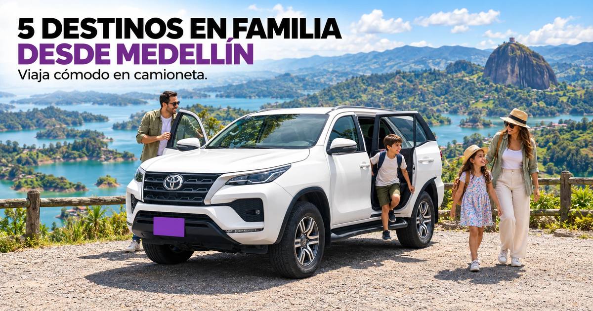 5 destinos para viajar en familia desde Medellín en camioneta 5 destinos para viajar en familia desde Medellín en camioneta